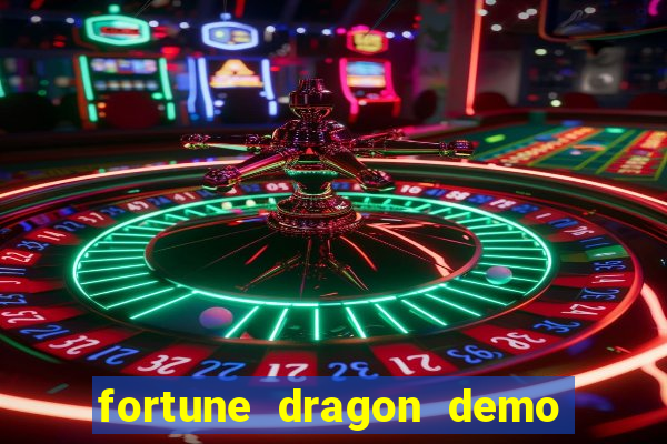 fortune dragon demo aposta de 500